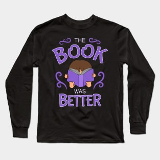 The book was better - cute brunette girl, purple Long Sleeve T-Shirt